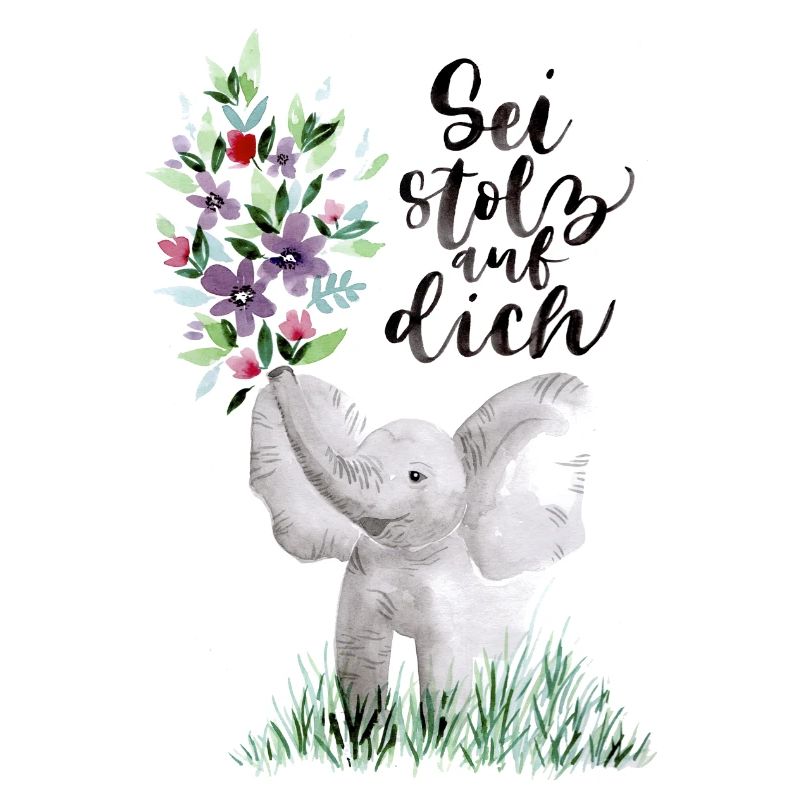 Sei stolz auf dich - Elefant und Blumen