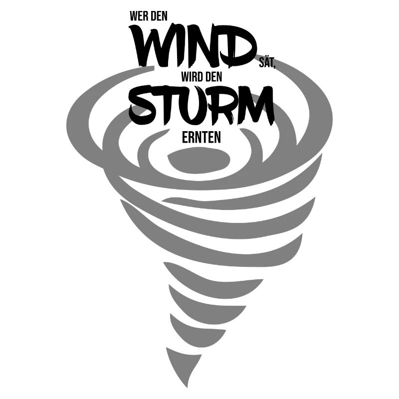 Wer den Wind sät wird den Sturm ernten