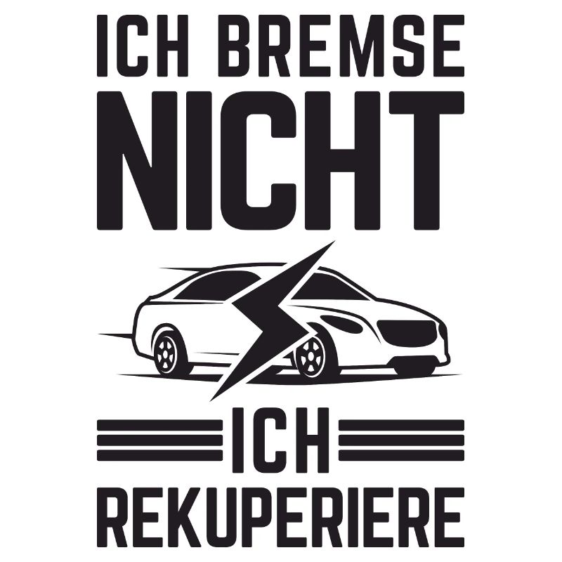 Ich Bremse nicht ich rekuperiere E-Auto Elektro