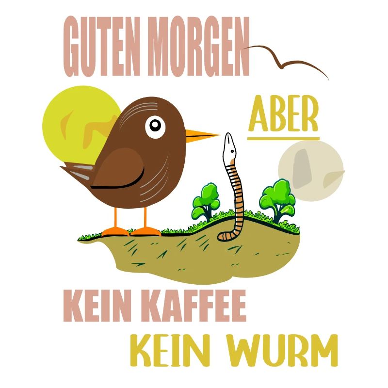 Guten Morgen Kaffee, Vogel sucht Wurm