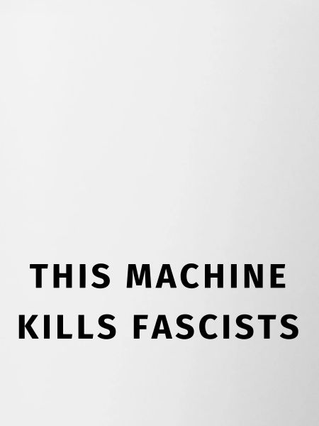 This machine kills fascists