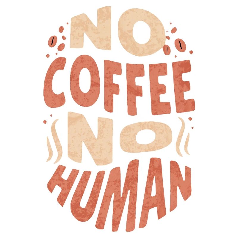 No Coffee No Human