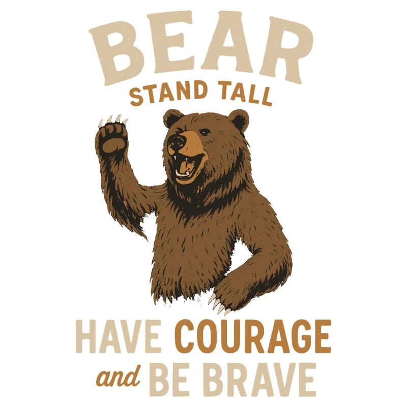 Bear motto for the brave