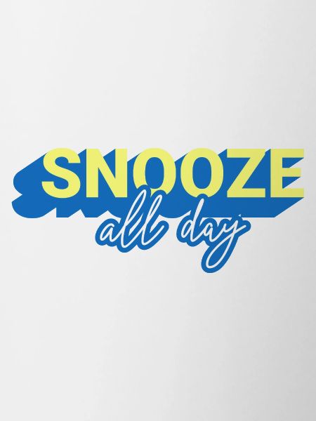 Snooze all Day