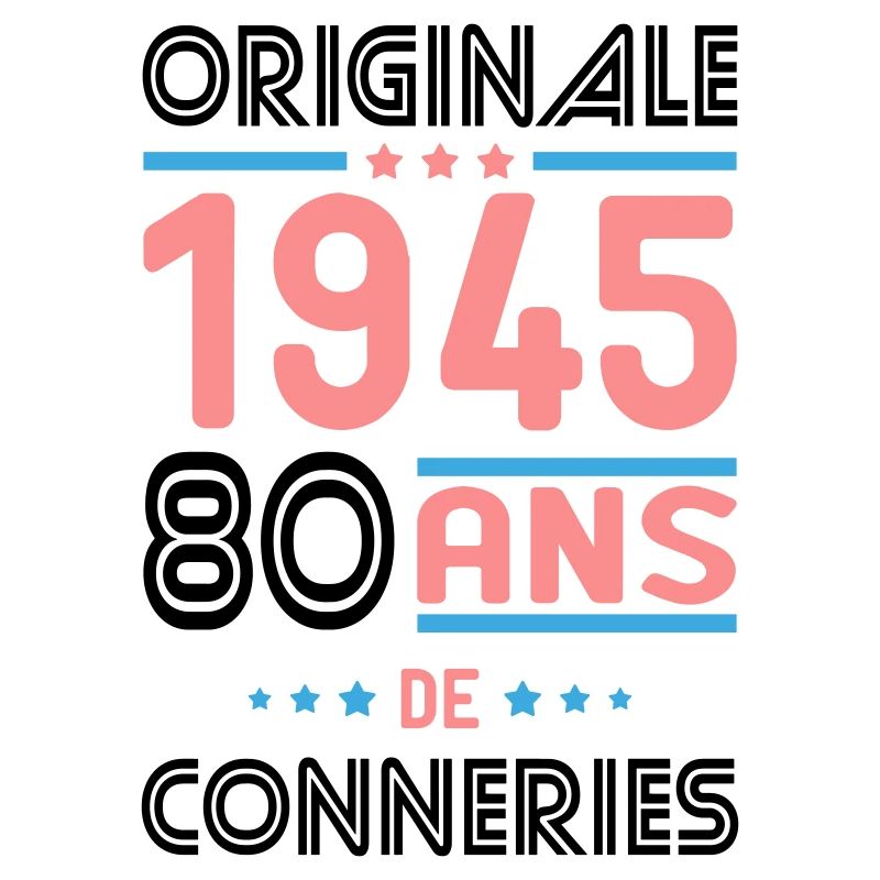 Anniversaire 80 ans - Originale 1945 - Conneries