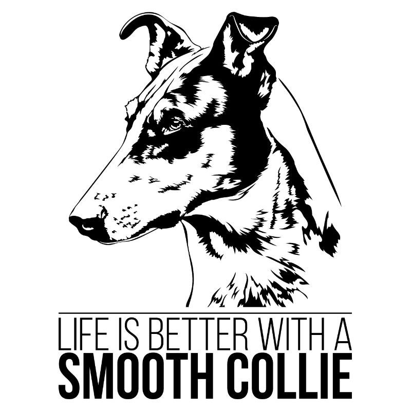 SMOOTH COLLIE life is better Hundespruch Hunde