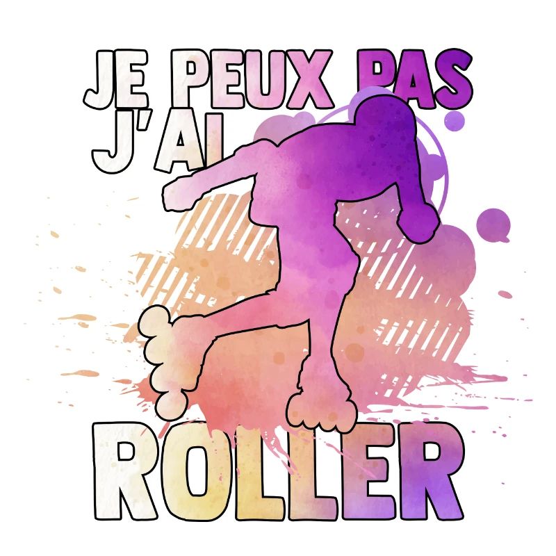je peux pas j'ai roller idée cadeau roller drôles