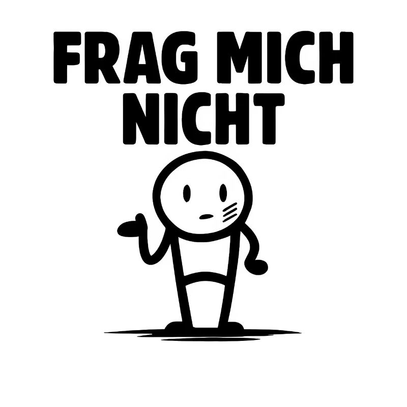 Lustiger Spruch Witzig Frag Mich Nicht Geschenk