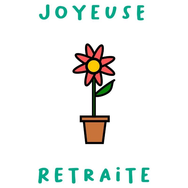 RETRAITE. BONNE RETRAITE. JOYEUSE RETRAITE. FLEUR