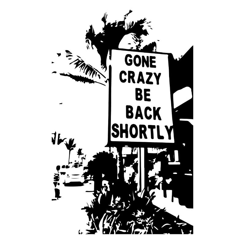 Gone crazy be back shortly