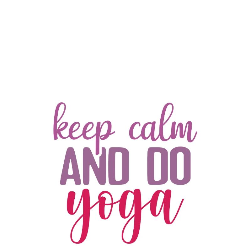 Keep Calm and Do Yoga