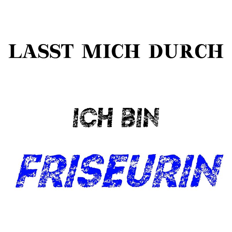 Lasst mich durch, ich bin Friseurin Geschenkidee