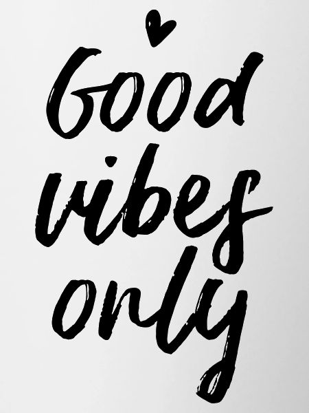 Good Vibes Only
