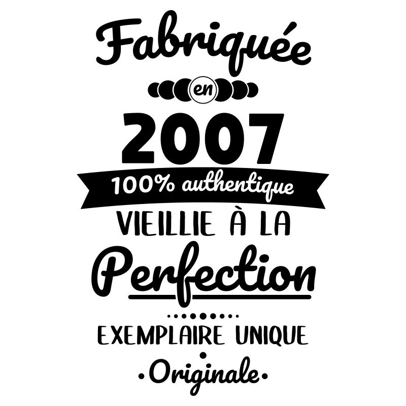 Anniversaire 18 ans - Fabriquée en 2007 Originale