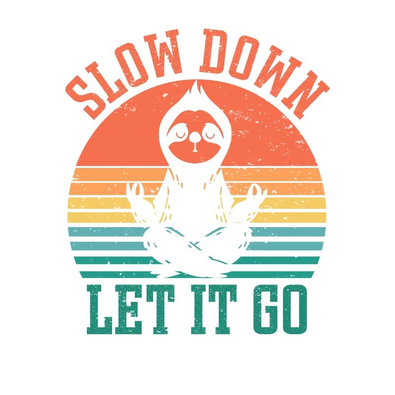 Slow Down Let it go Sloth