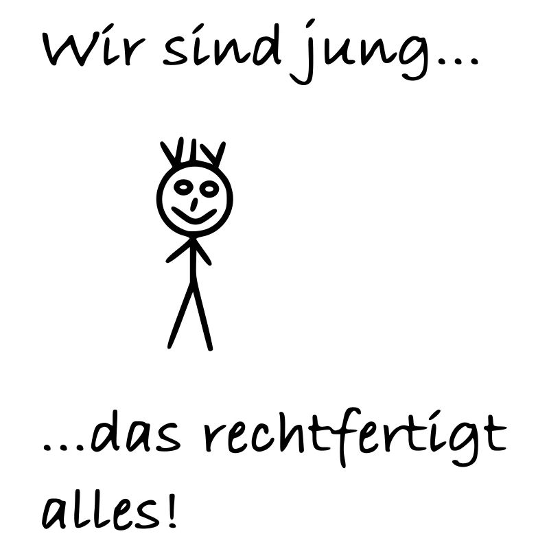 We are young that justifies everything