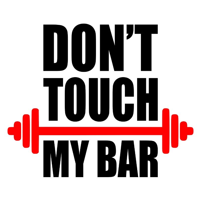 Dont touch my bar