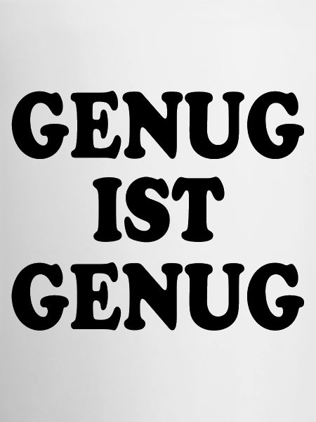Genug ist genug