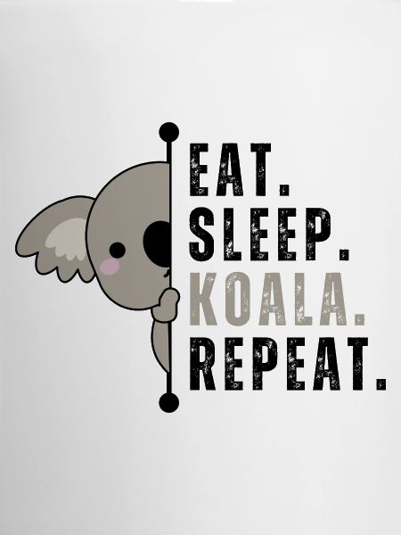 Eat Sleep Koala Repeat