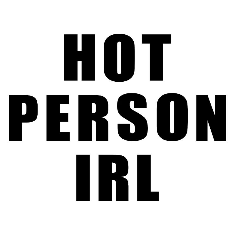Hot person irl