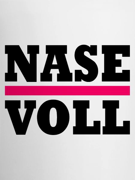 Nase voll