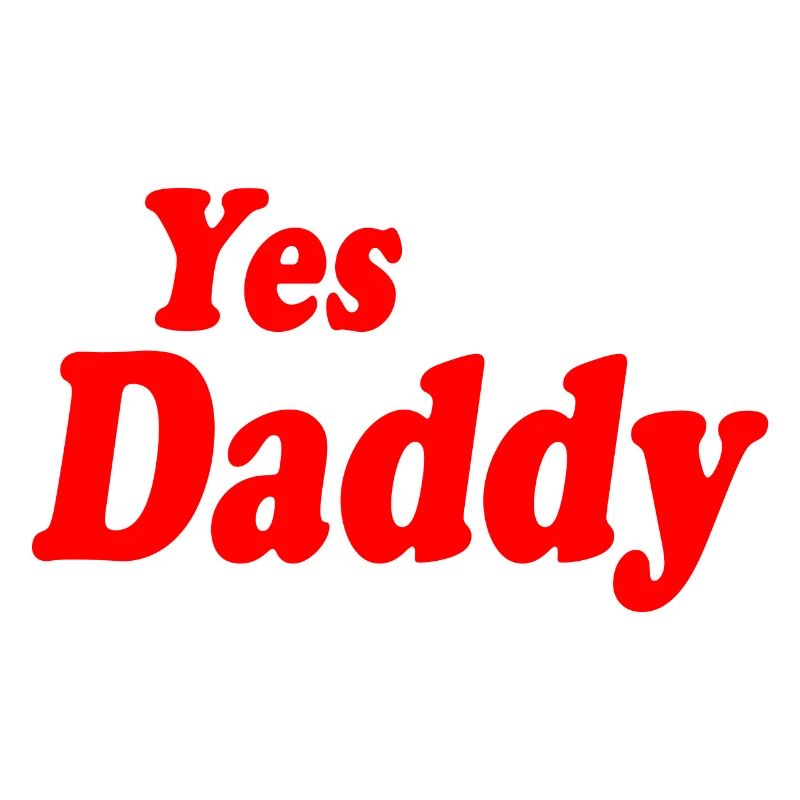 Yes daddy