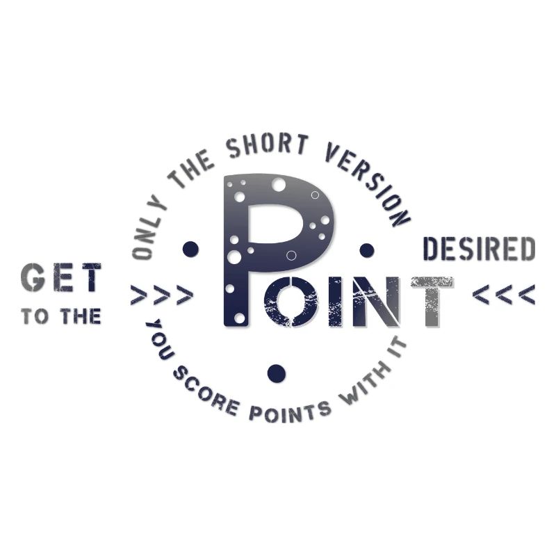 get to the point