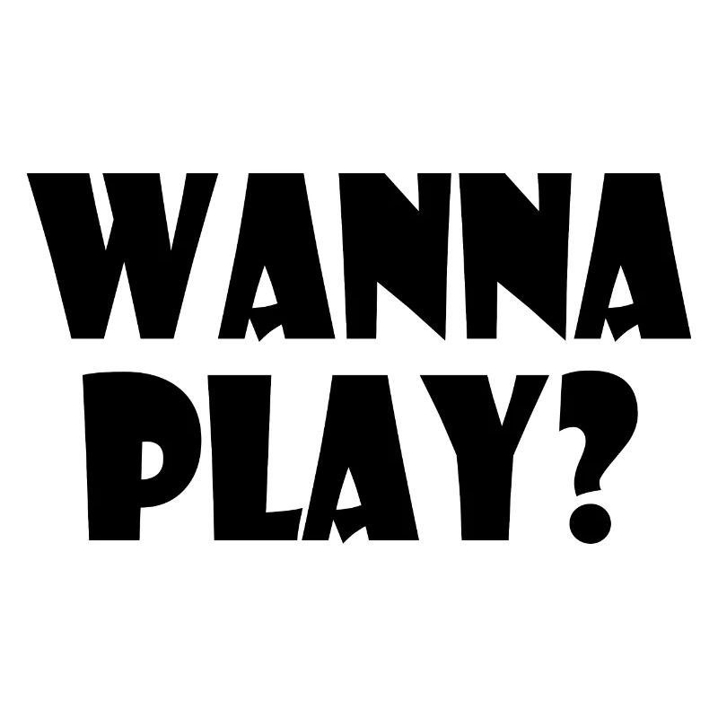 Wanna play