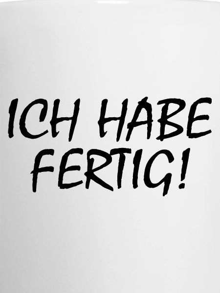 Ich habe fertig