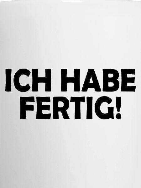 Ich habe fertig