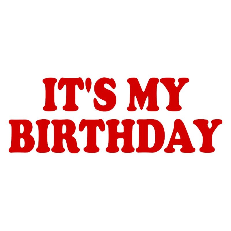 It's my birthday