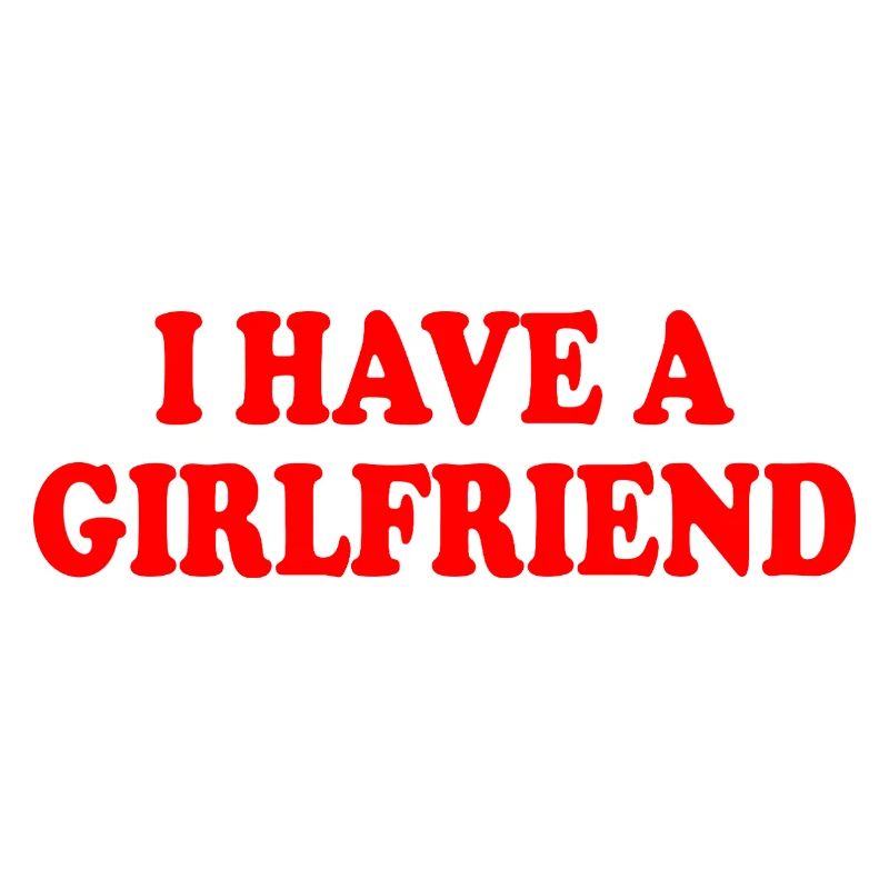 i have a girlfriend