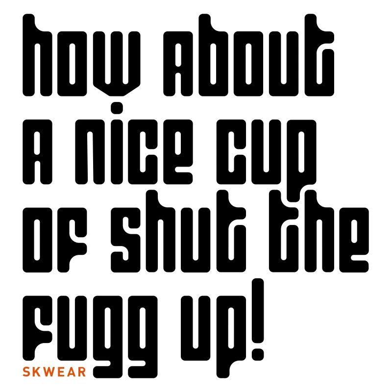 Oh, please have a cup