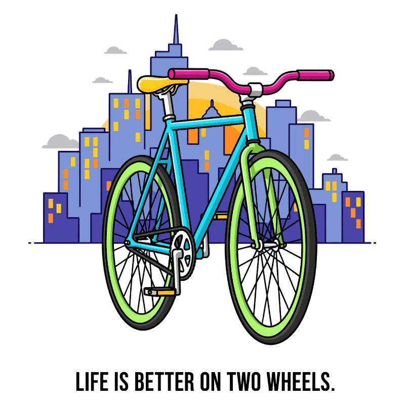 Life is better on two Wheels