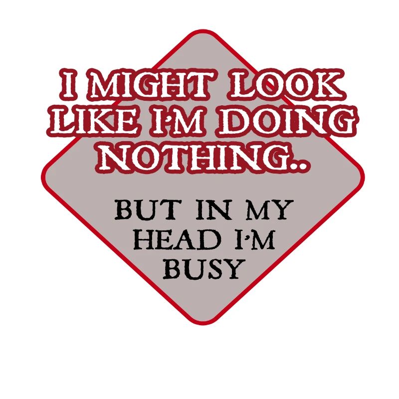 I Might Look Like I'm Doing Nothing.. But In My