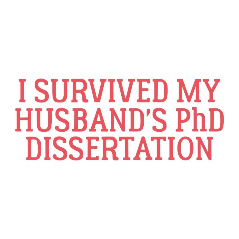 I survived my Husband s PhD Dissertation Gift
