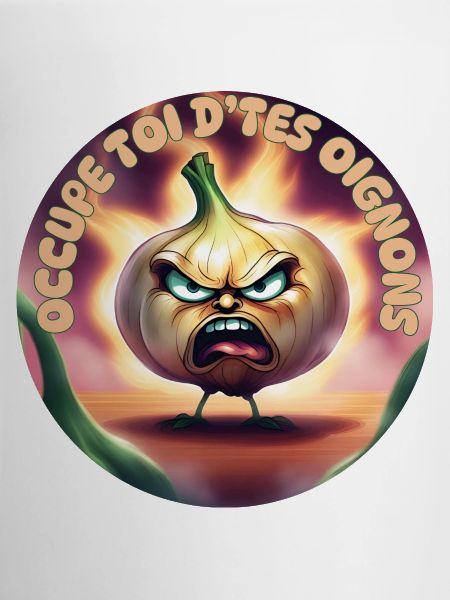 Occupe toi d'tes oignons