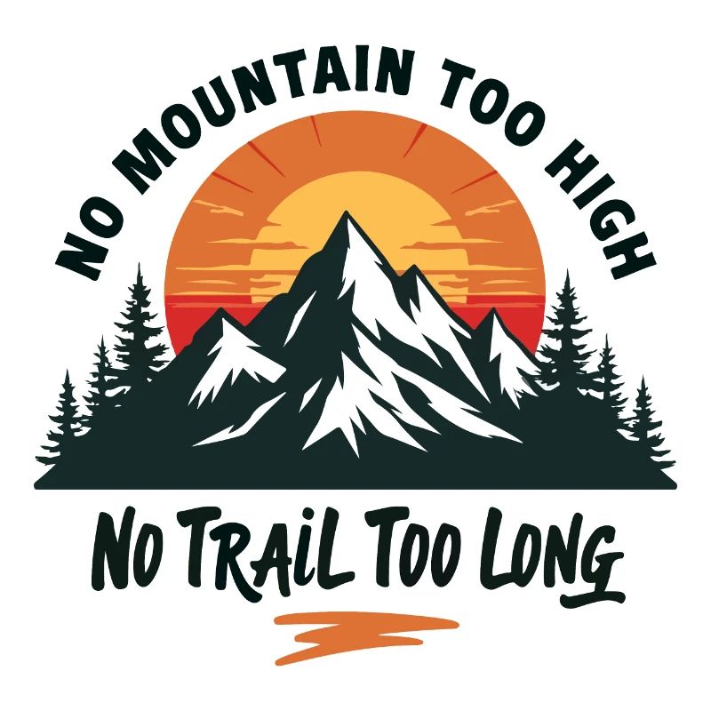 No Mountain Too High, No Trail Too Long - Adventur