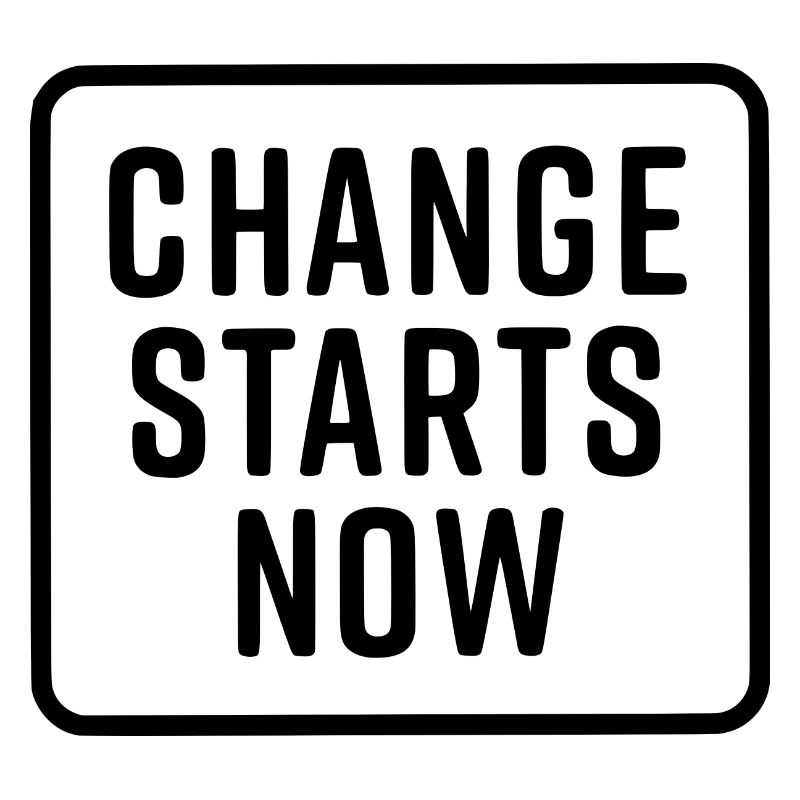 change starts now