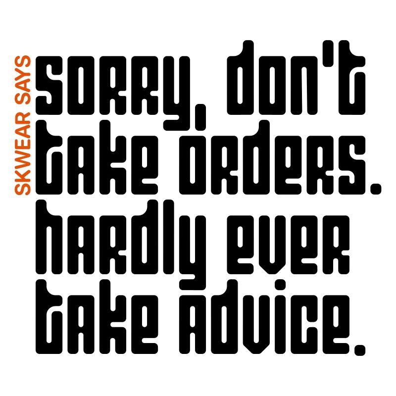 Don't take orders.