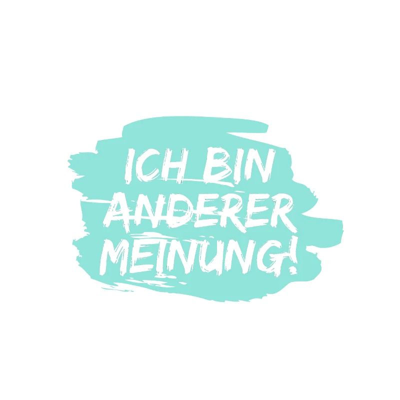 Ich bin anderer Meinung!