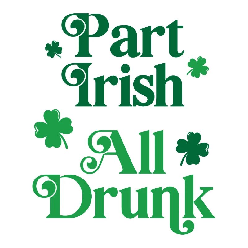 Part Irish All Drunk