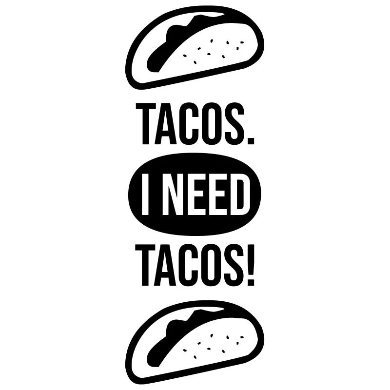 TACOS. I NEED TACOS! (v)