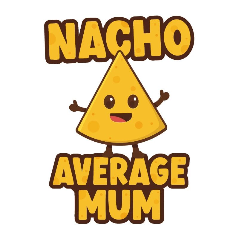 Nacho Average Mum