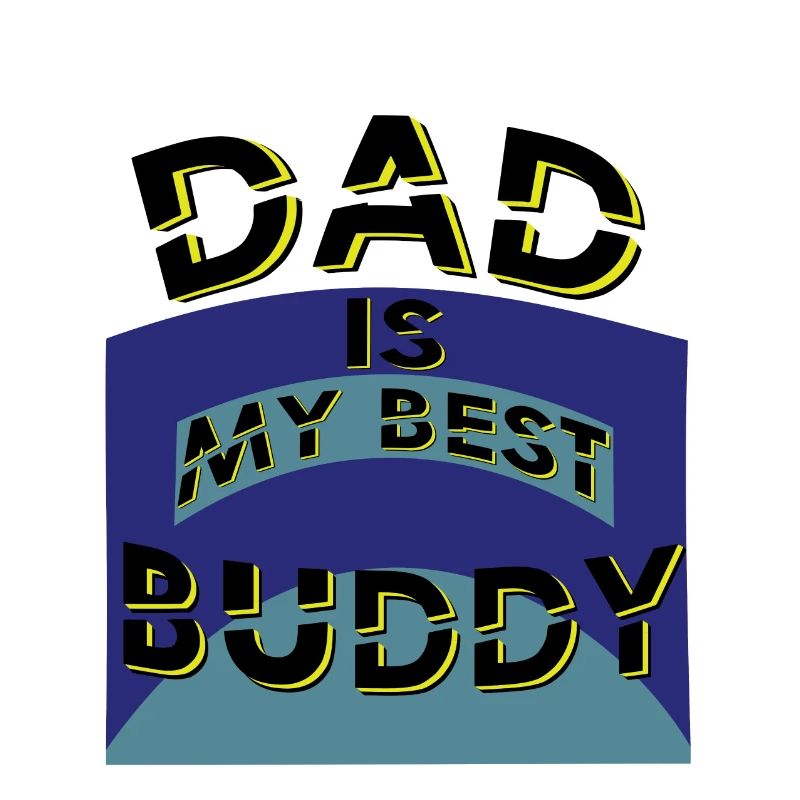 Dad my best Buddy,
