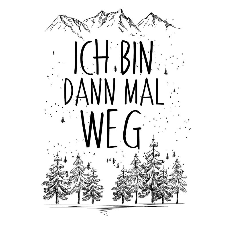 Ich Bin Dann Mal Weg - Berge - Wandern - Wanderer,