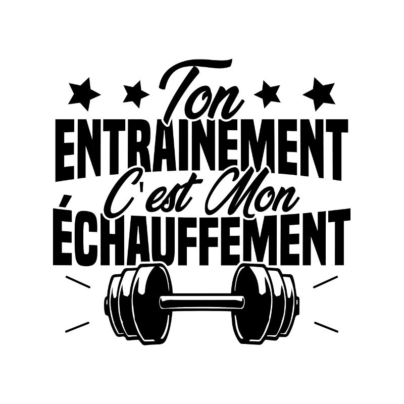 Ton Entrainement C'est Mon échauffement