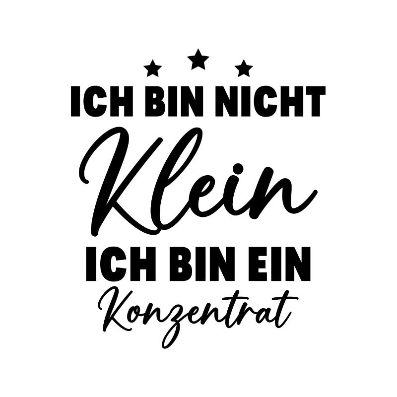 Ich bin nicht klein Ich bin ein Konzentrat