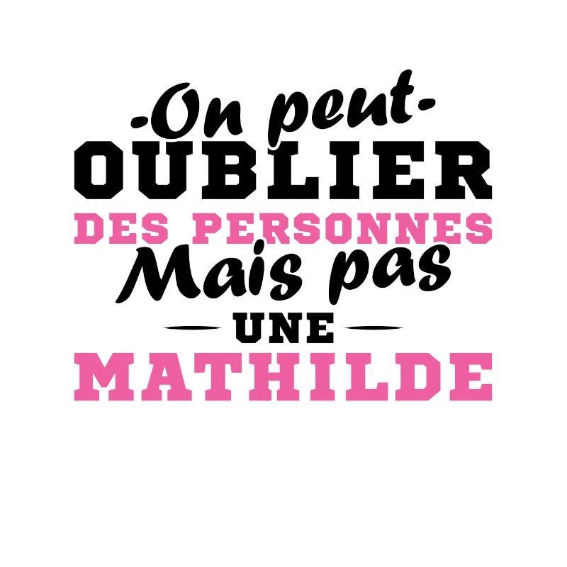 On peut pas oublier une Mathilde prénom fille
