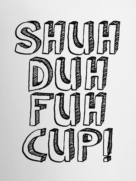 Shuh Duh Fuh Cup